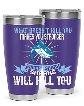 what doesnt kill you makes you stronger except shark sharks will kill you Style 4#- shark  fish- Tumbler