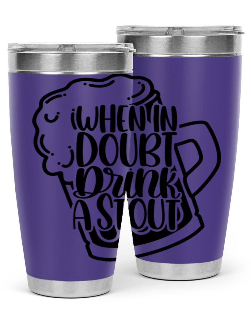 when in doubt drink a stout 16#- beer- Tumbler