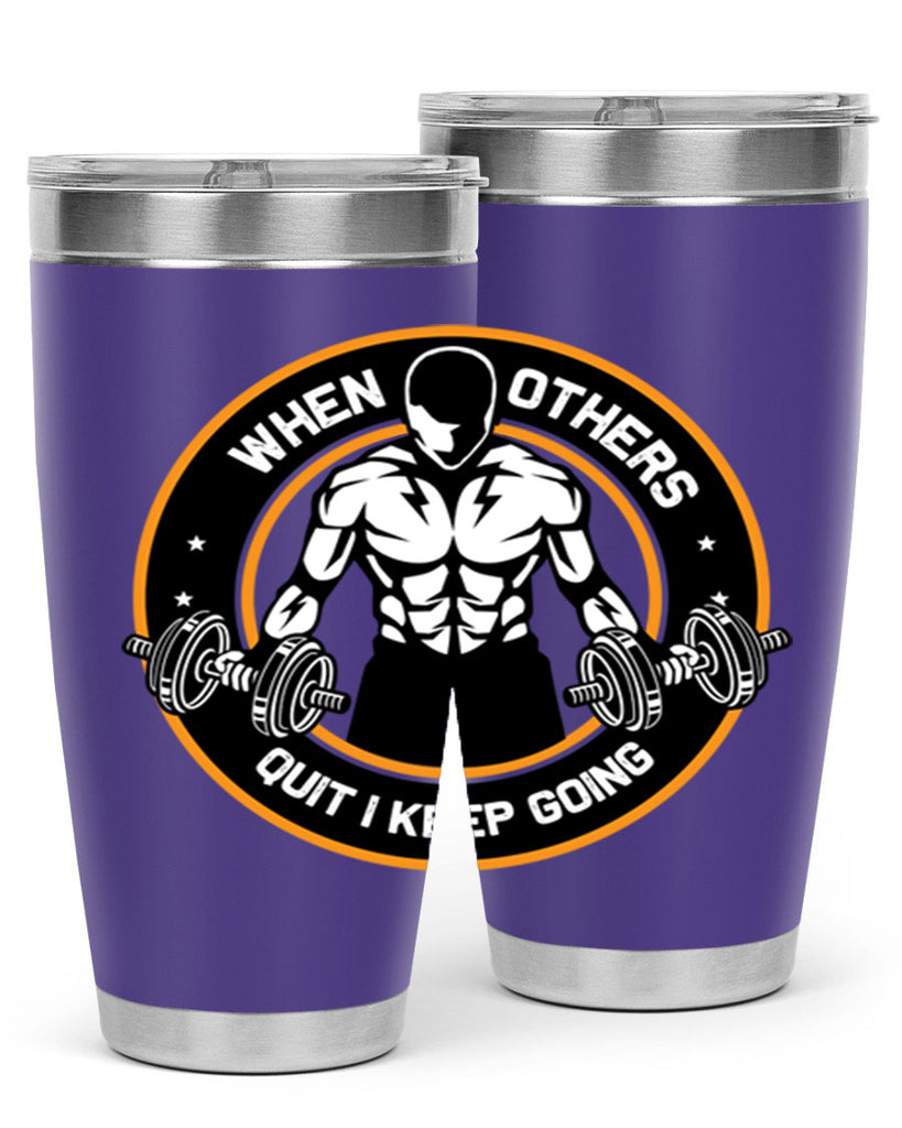when others quite i keep going 1#- gym- Tumbler