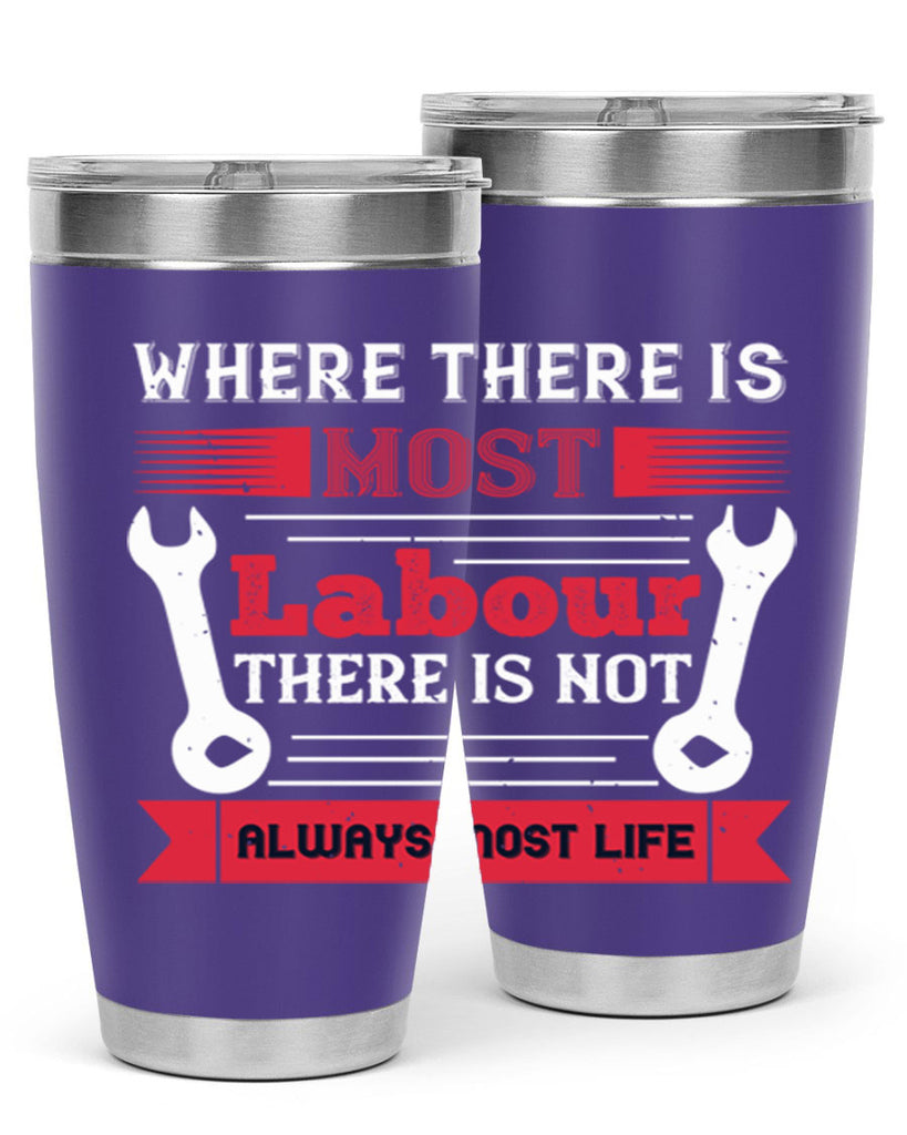 where there is most labour there is not always most life 10#- labor day- Tumbler