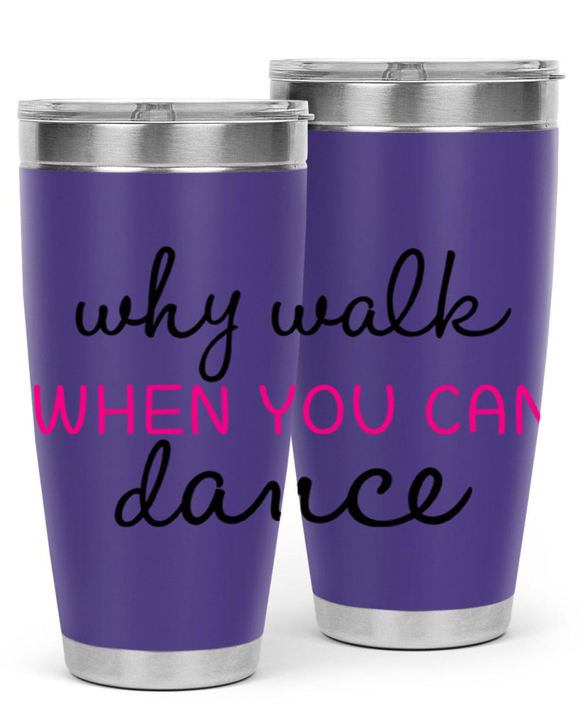 why walk when you can dance 91#- ballet- Tumbler