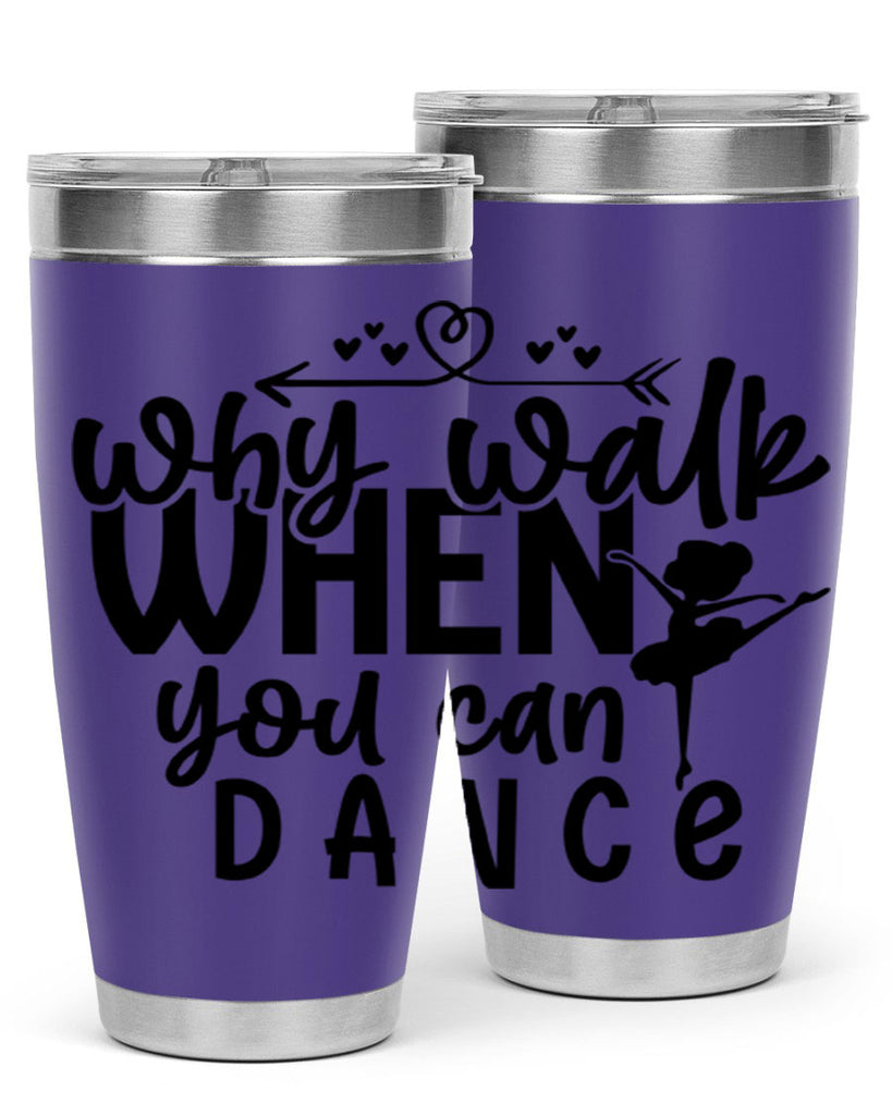 why walk when you can dance 92#- ballet- Tumbler