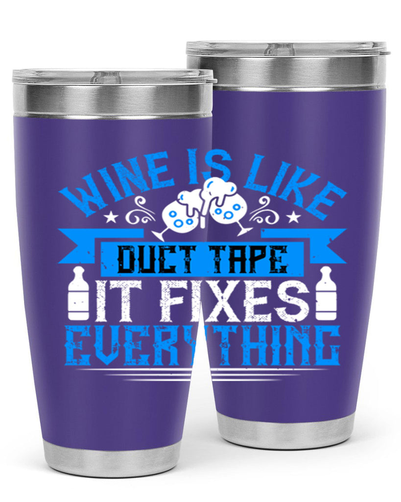 wine is like duct tape it fixes everything 17#- drinking- Tumbler