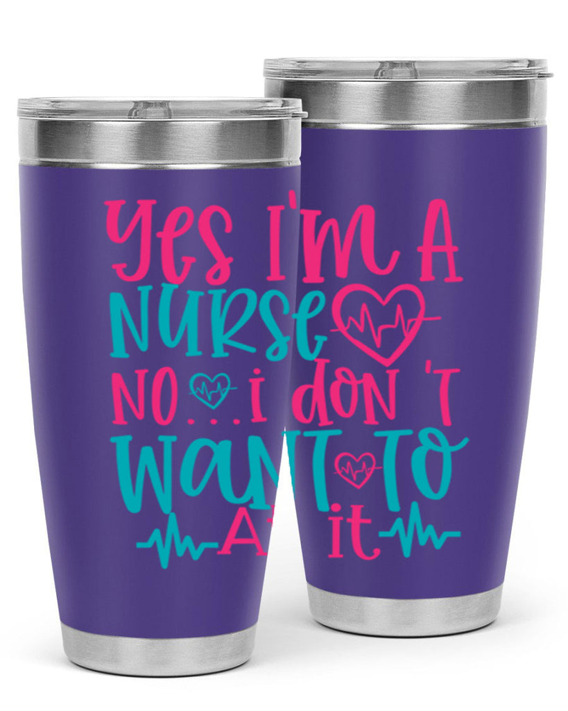 yes im a nurse no i don t want to at it Style Style 4#- nurse- tumbler