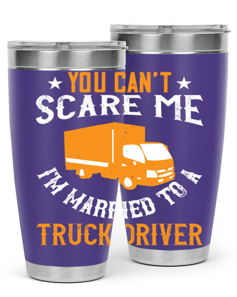 you cant scare me im married to a truck driver Style 7#- truck driver- tumbler