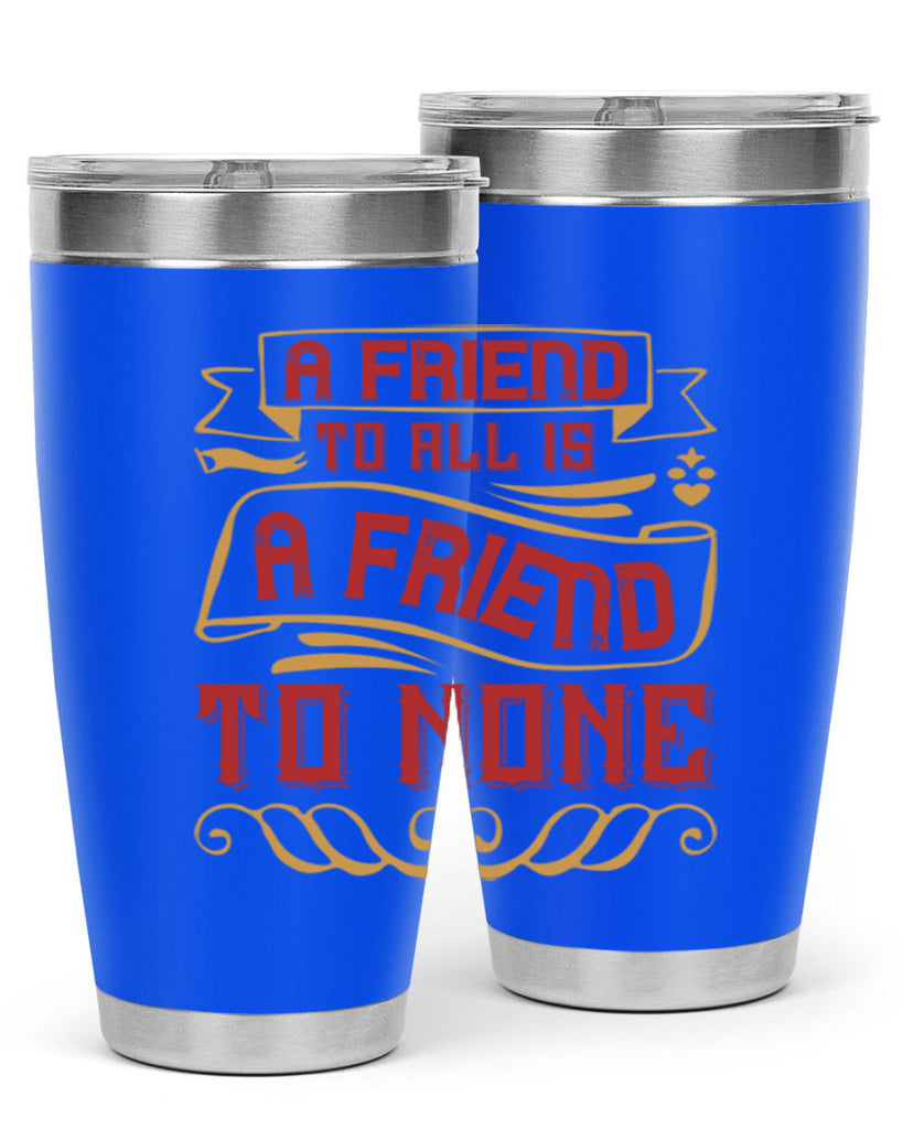 A friend to all is a friend to none Style 12#- Best Friend- Tumbler
