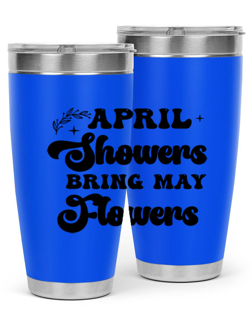 April showers bring may flowers 24#- spring- Tumbler