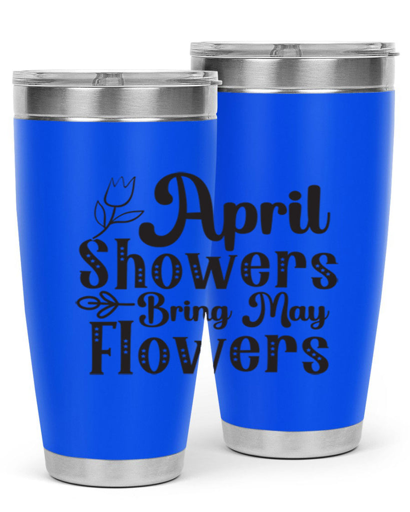 April showers bring may flowers20#- spring- Tumbler