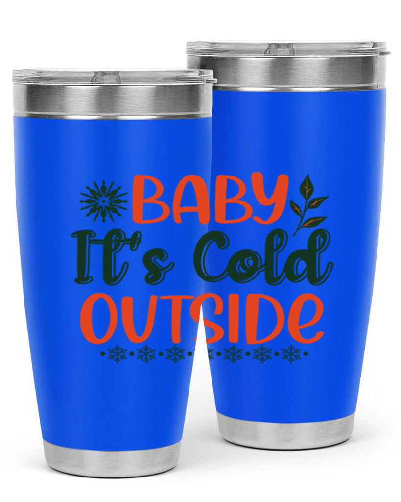 Baby Its Cold Outside 17#- winter- Tumbler