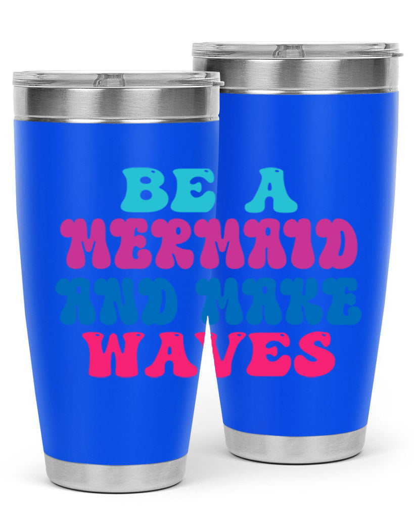 Be A Mermaid And Make Waves 48#- mermaid- Tumbler
