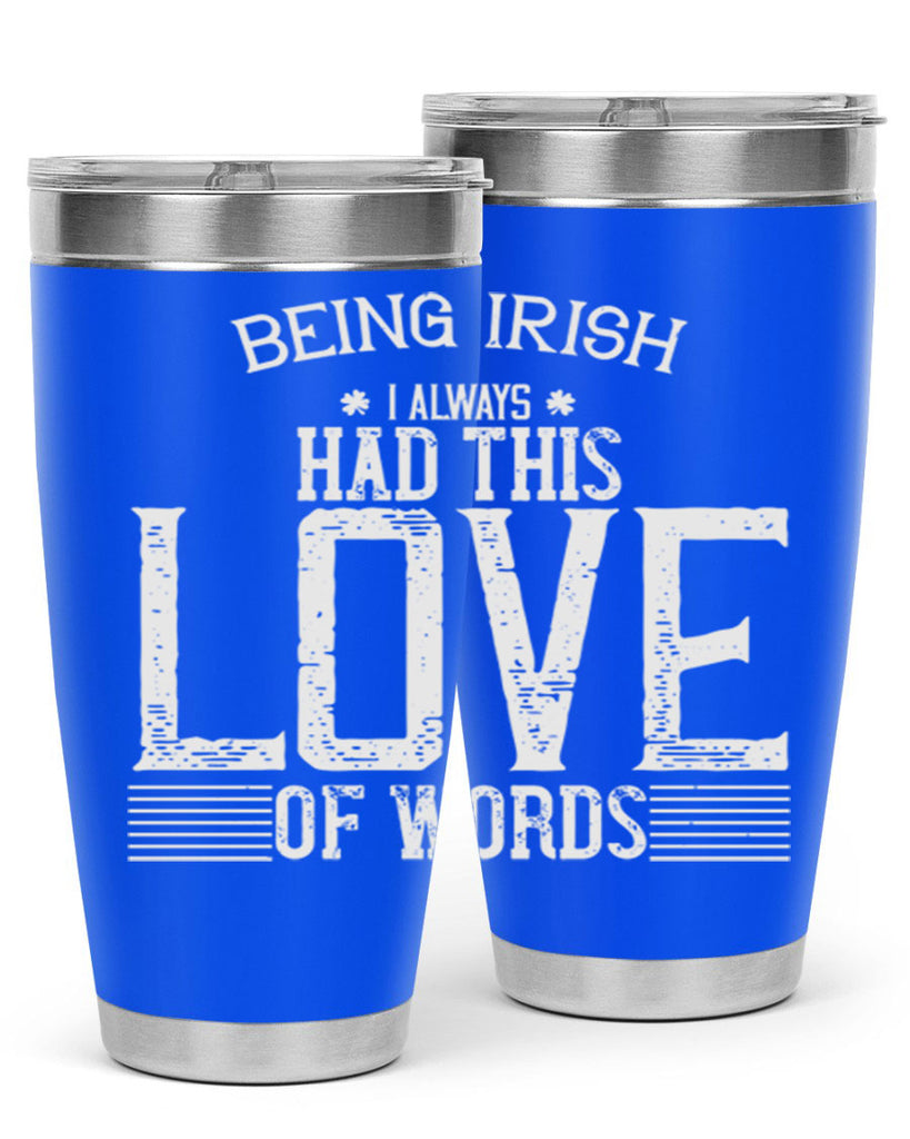Being Irish I always had this love of words Style 141#- St Patricks Day- Tumbler