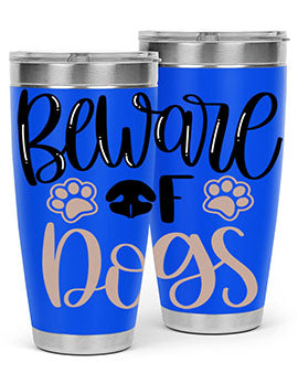 Beware Of Dogs Style 33#- dog- Tumbler