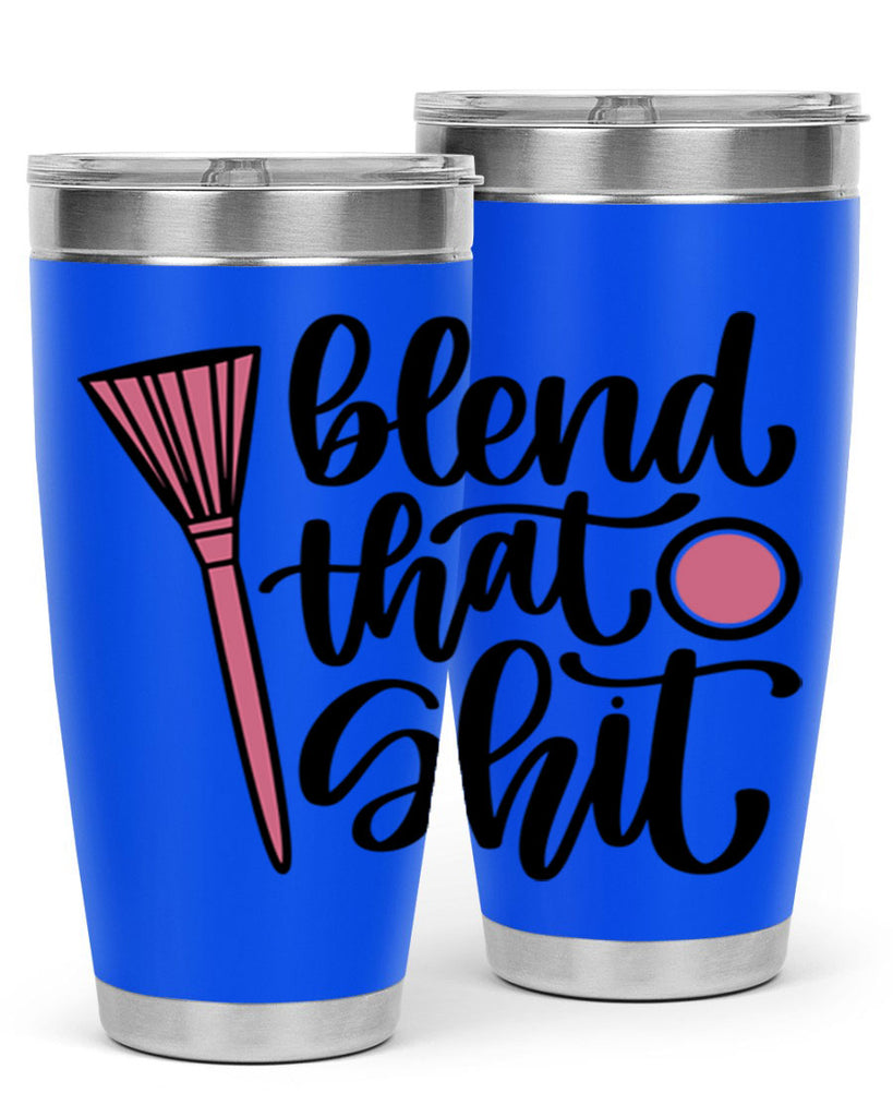 Blend That Shit Style 131#- make up- Tumbler