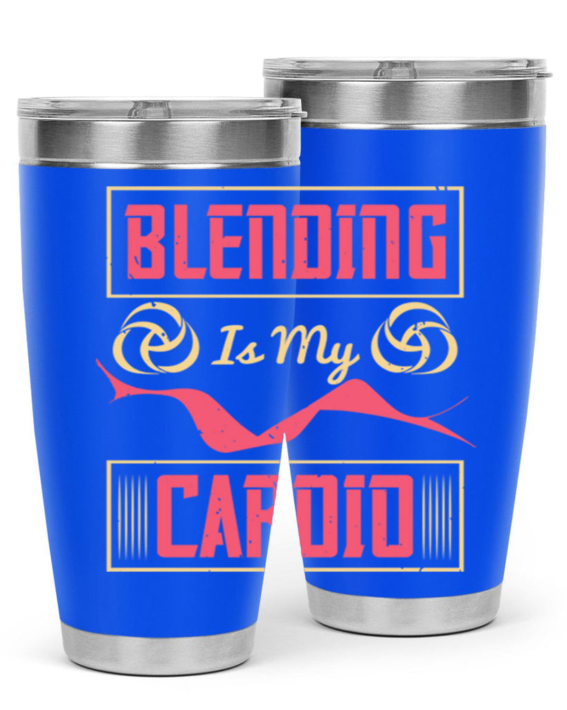 Blending is my cardio Style 167#- make up- Tumbler