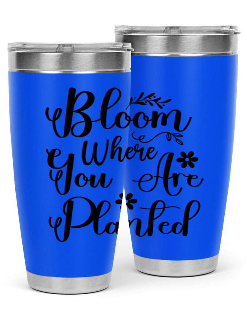 Bloom Where You Are Planted 75#- spring- Tumbler