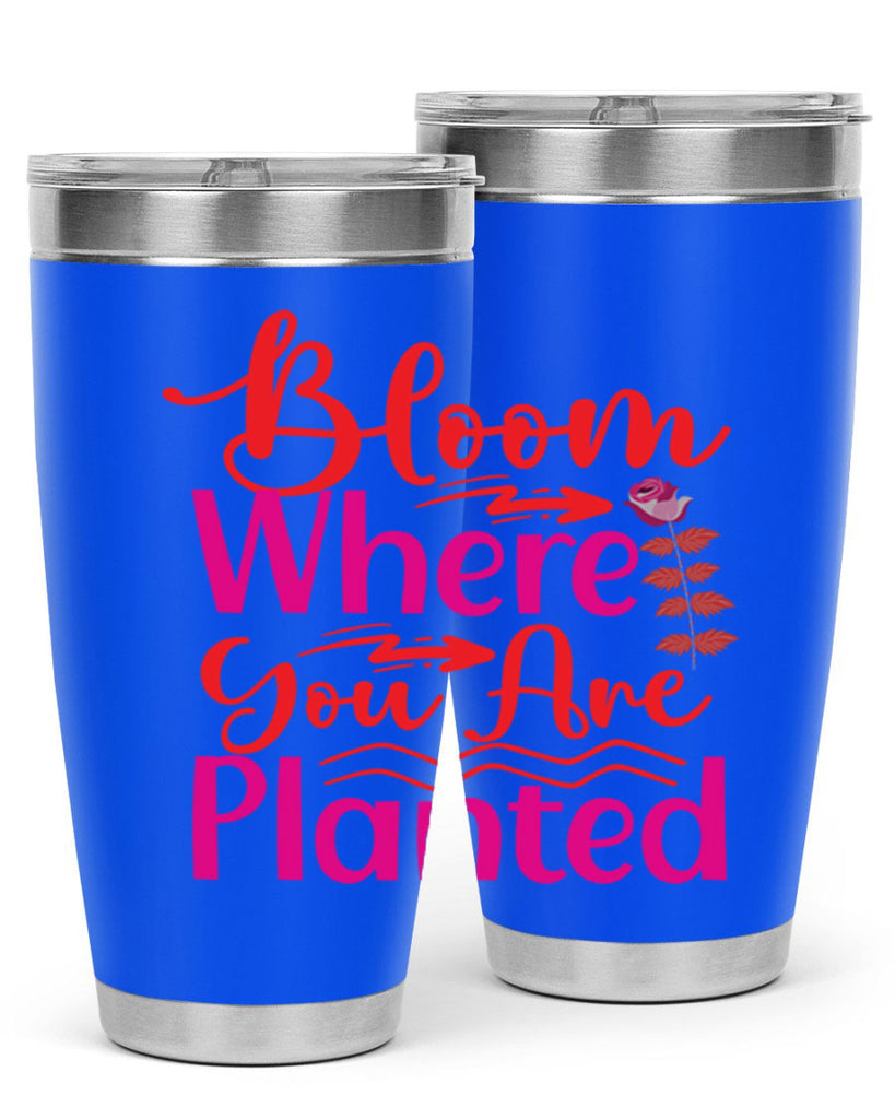 Bloom Where You Are Planted 76#- spring- Tumbler