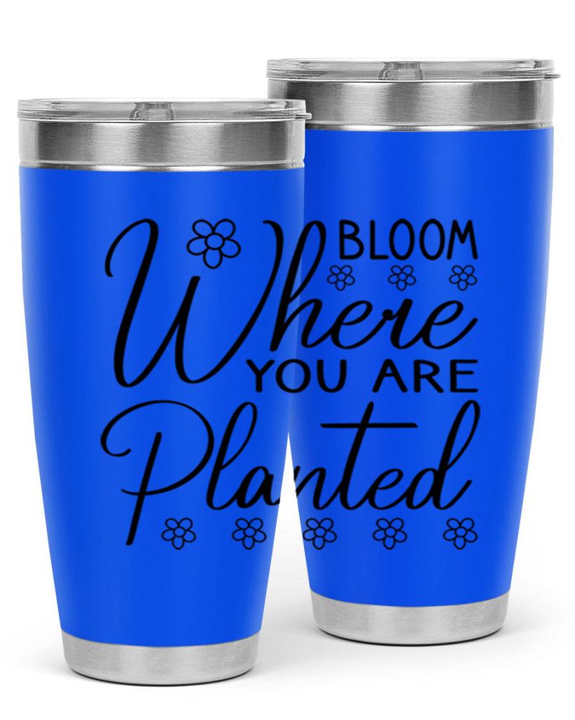 Bloom where you are planted 86#- spring- Tumbler