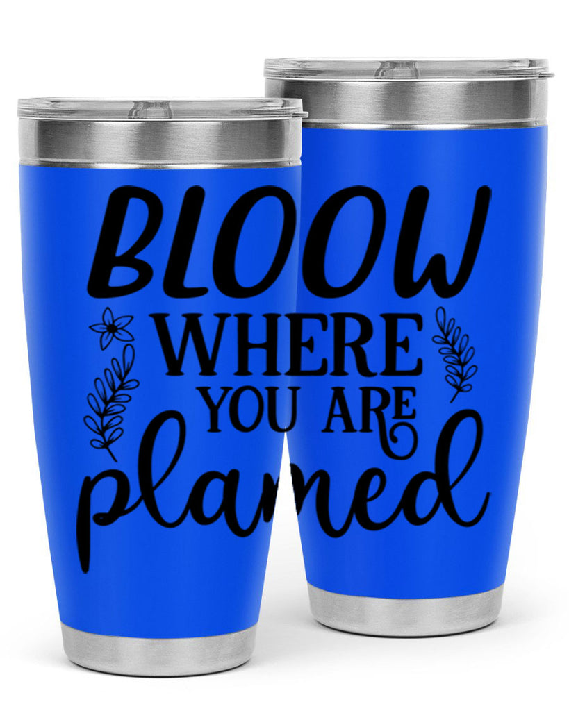 Bloom where you are planted 88#- spring- Tumbler