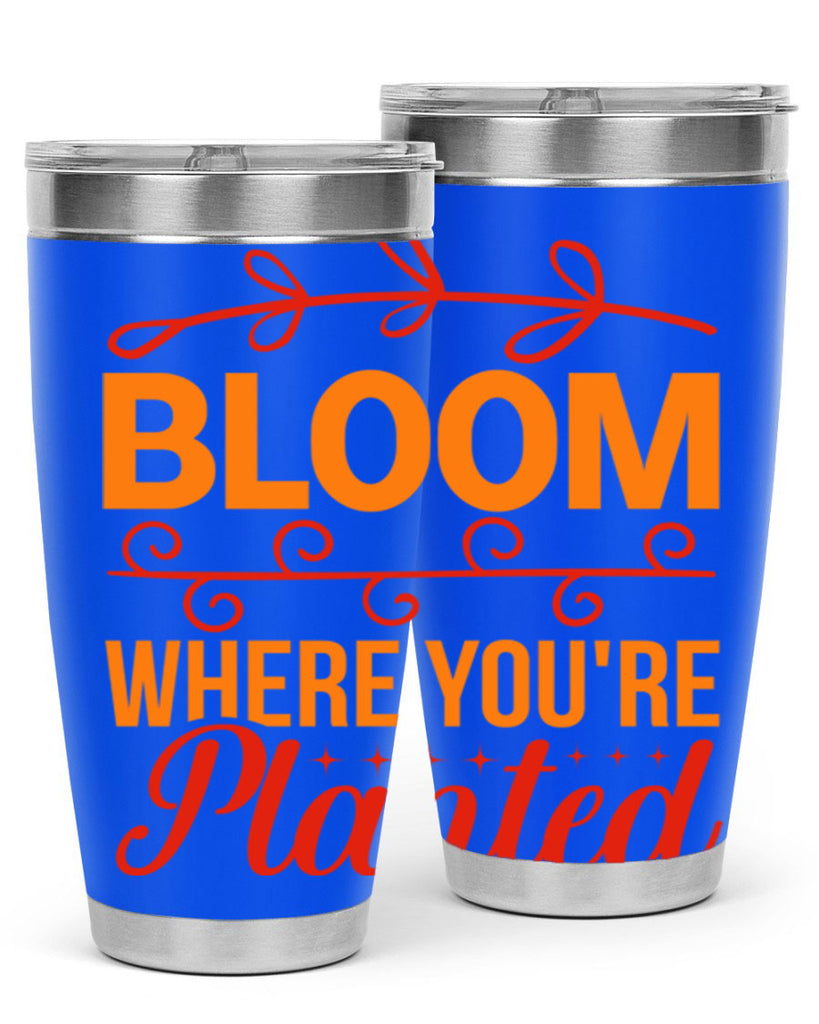Bloom where you're planted 78#- spring- Tumbler