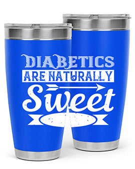 Diabetics Are Naturally Sweet Style 41#- diabetes- Tumbler