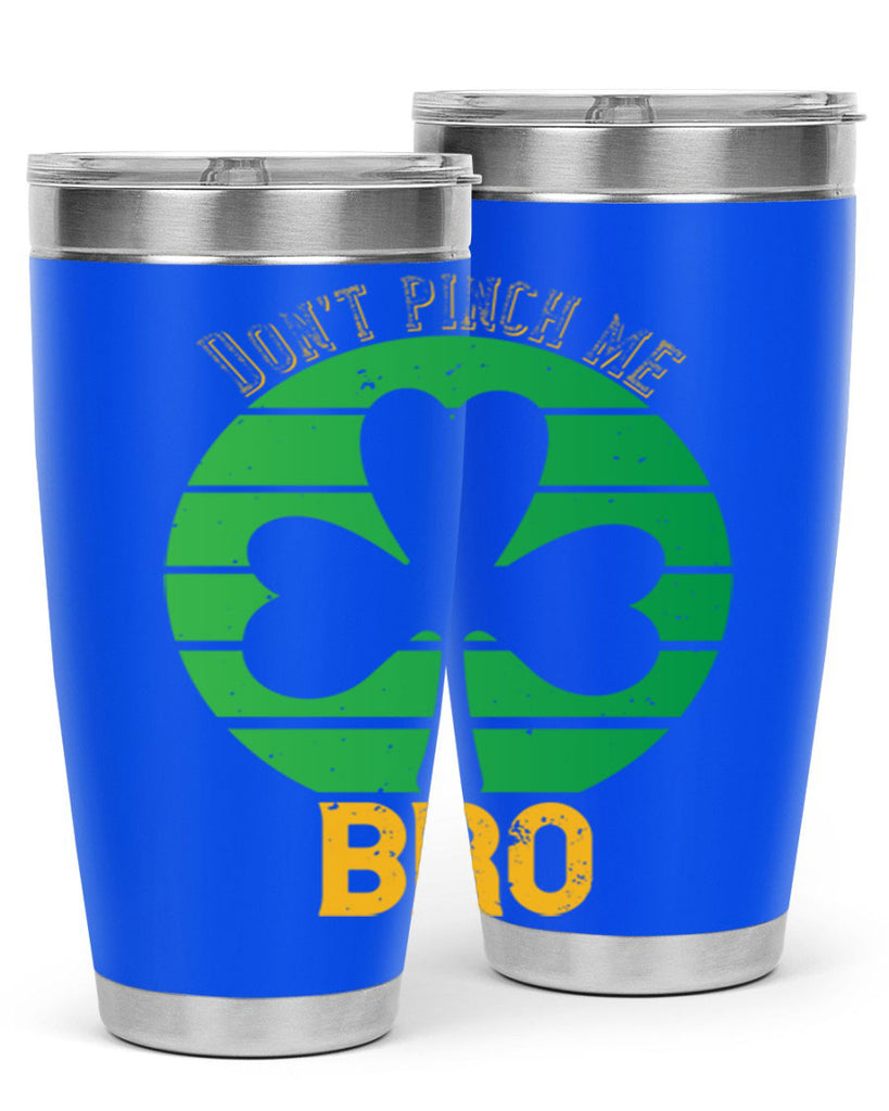 Dont pinch me bro Style 139#- St Patricks Day- Tumbler