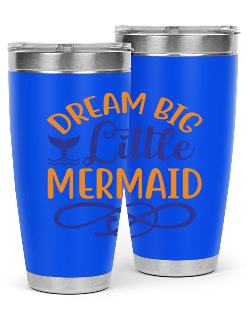 Dream Big Little Mermaid 115#- mermaid- Tumbler