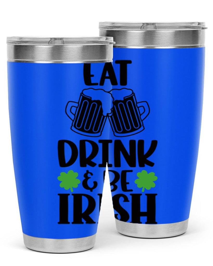 Eat Drink Be Irish Style 101#- St Patricks Day- Tumbler