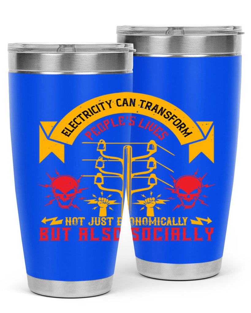 Electricity can transfrom peoples lives not just economically but also socially Style 51#- electrician- tumbler