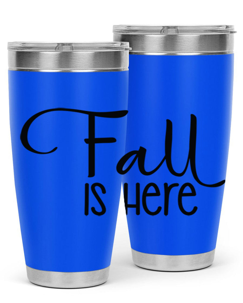 Fall Is Here 109#- fall- Tumbler