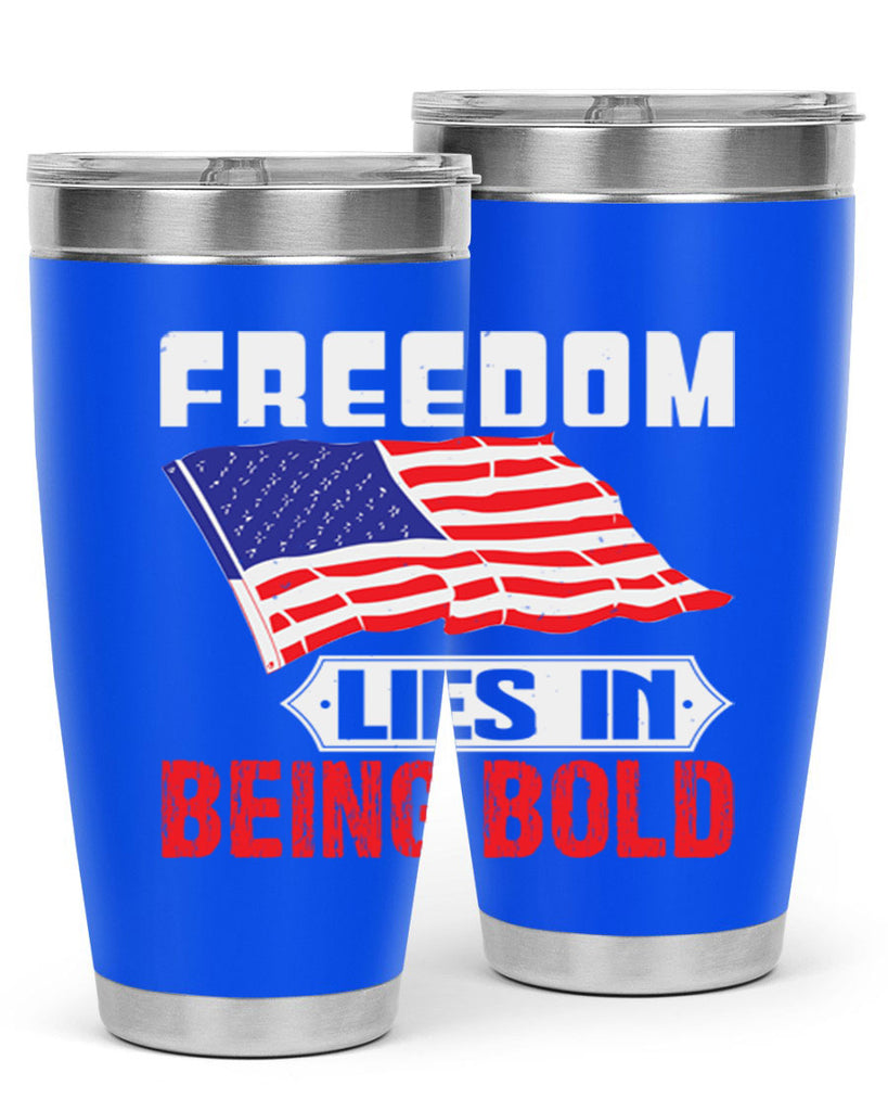 Freedom lies in being bold Style 10#- Fourt Of July- Tumbler