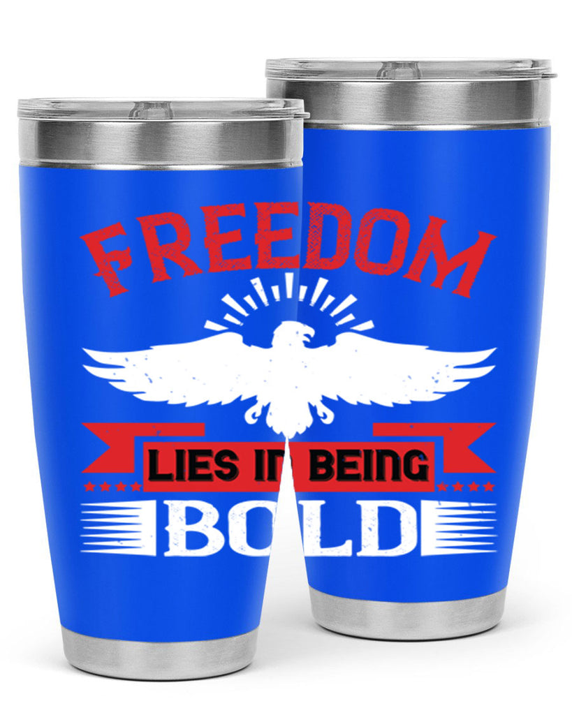 Freedom lies in being bold Style 91#- Fourt Of July- Tumbler