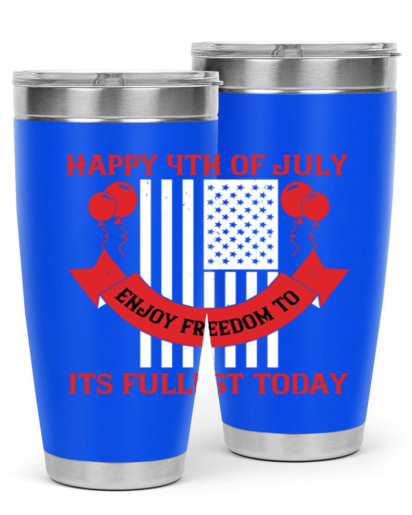 Happy th of July—enjoy freedom to its fullest today Style 101#- Fourt Of July- Tumbler