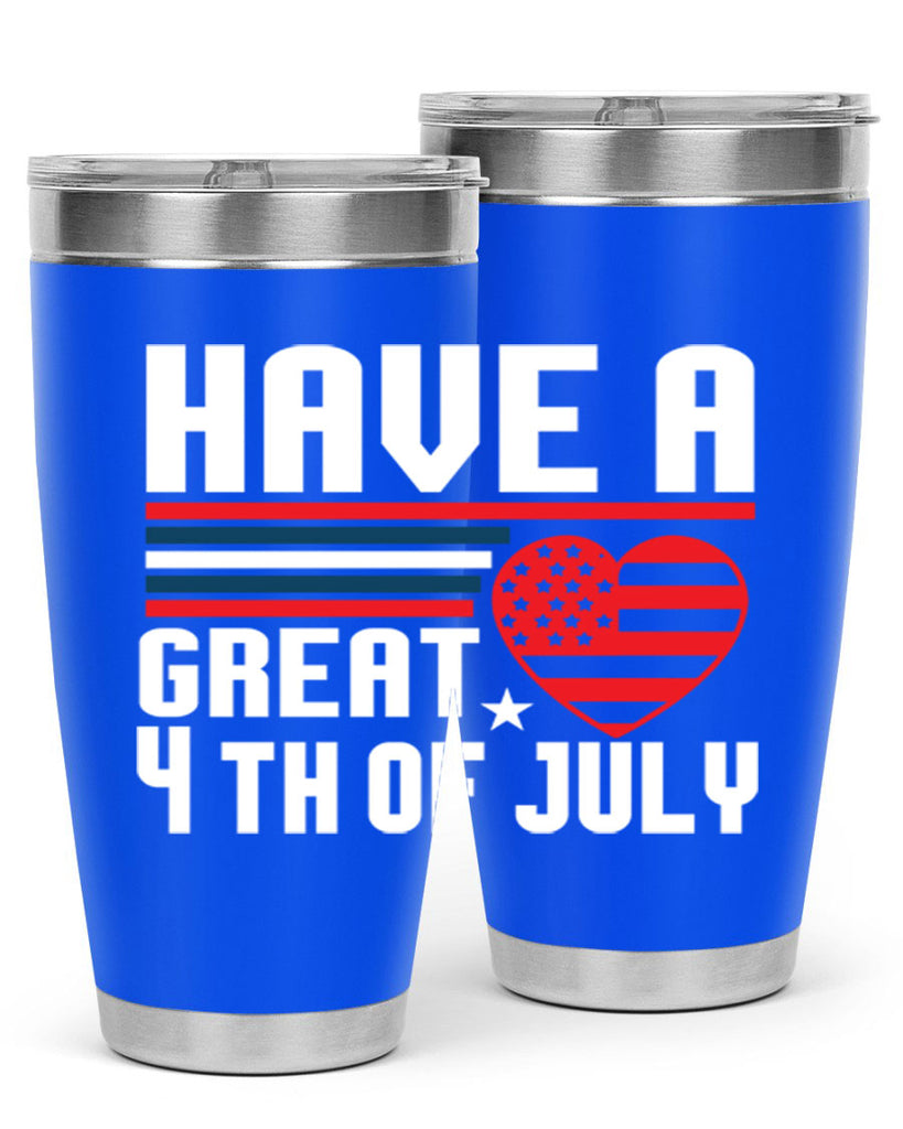 Have a great th of july Style 108#- Fourt Of July- Tumbler