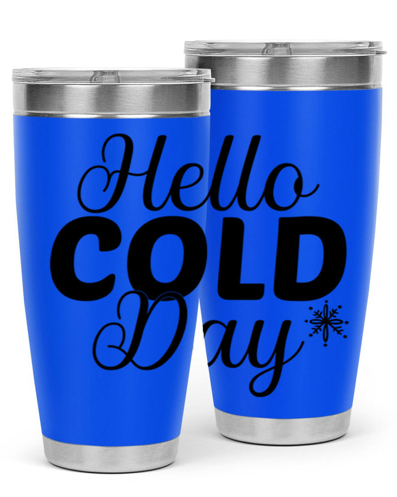Hello Cold Day143#- winter- Tumbler