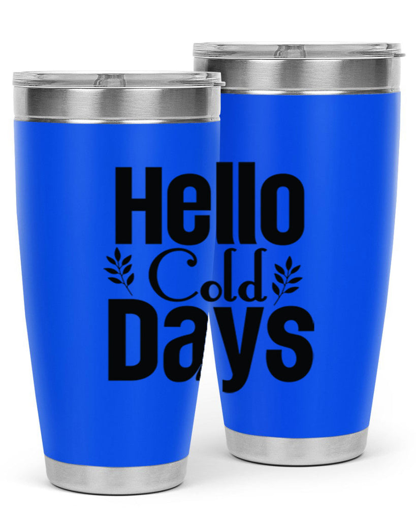 Hello Cold Days 152#- winter- Tumbler