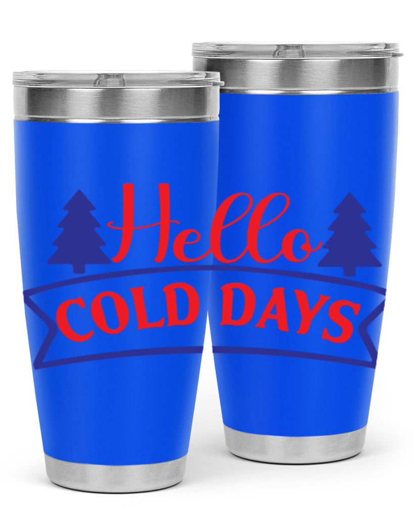 Hello Cold Days 172#- winter- Tumbler