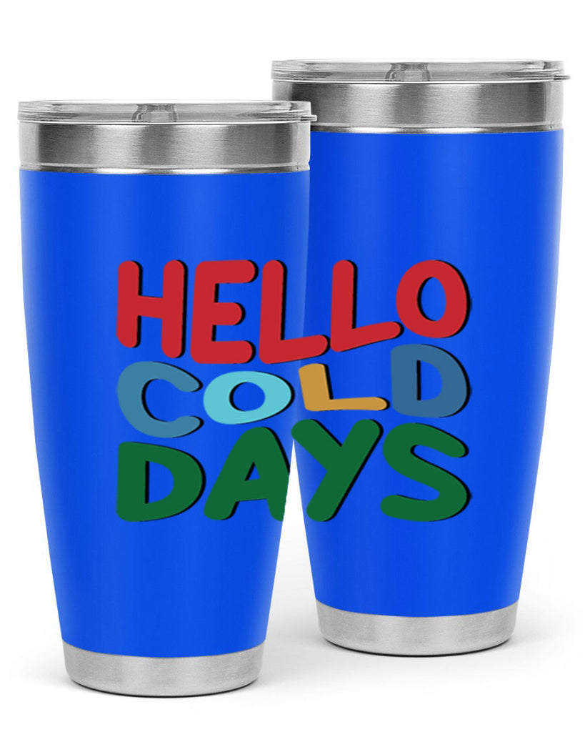 Hello Cold Days 173#- winter- Tumbler