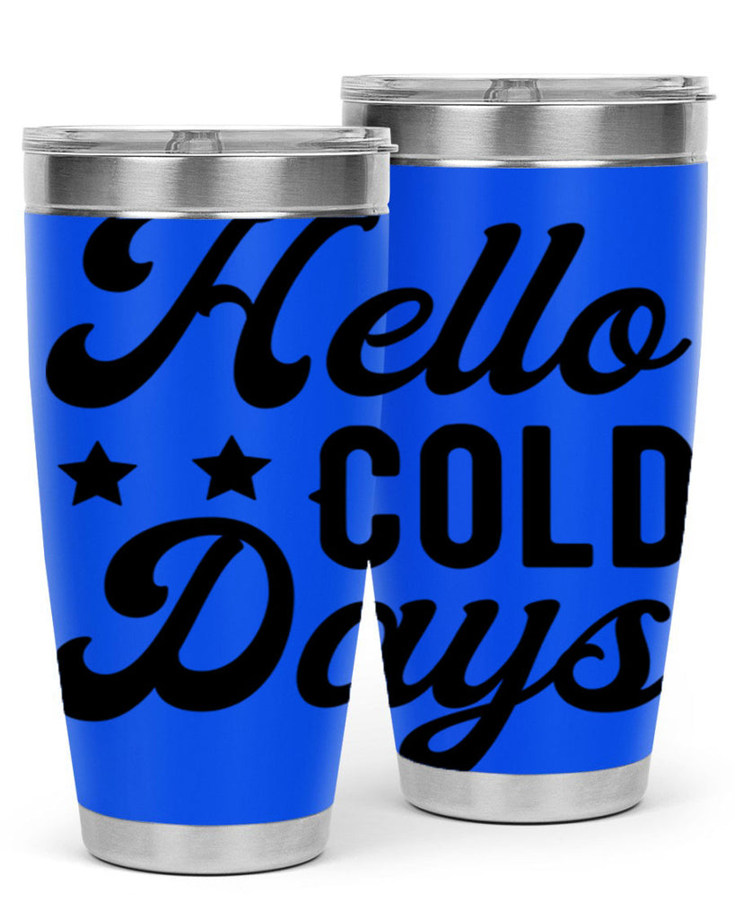Hello Cold Days 174#- winter- Tumbler