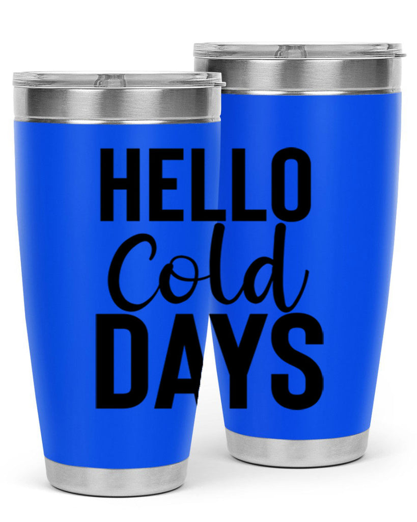 Hello Cold Days 176#- winter- Tumbler