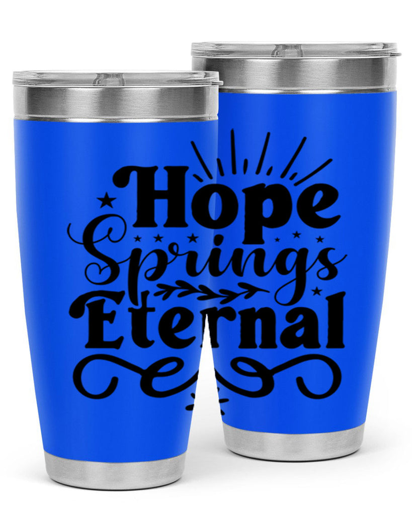 Hope Springs Eternal 260#- spring- Tumbler