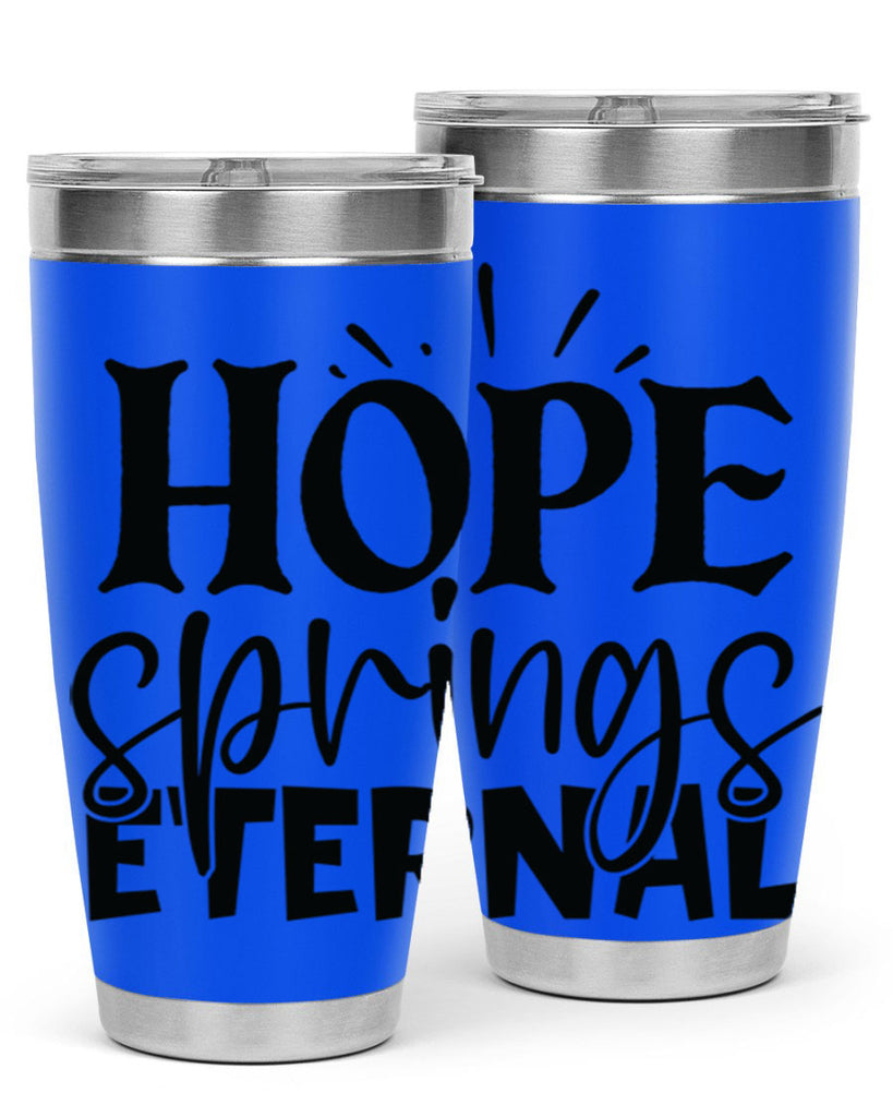 Hope springs eternal 4#- spring- Tumbler