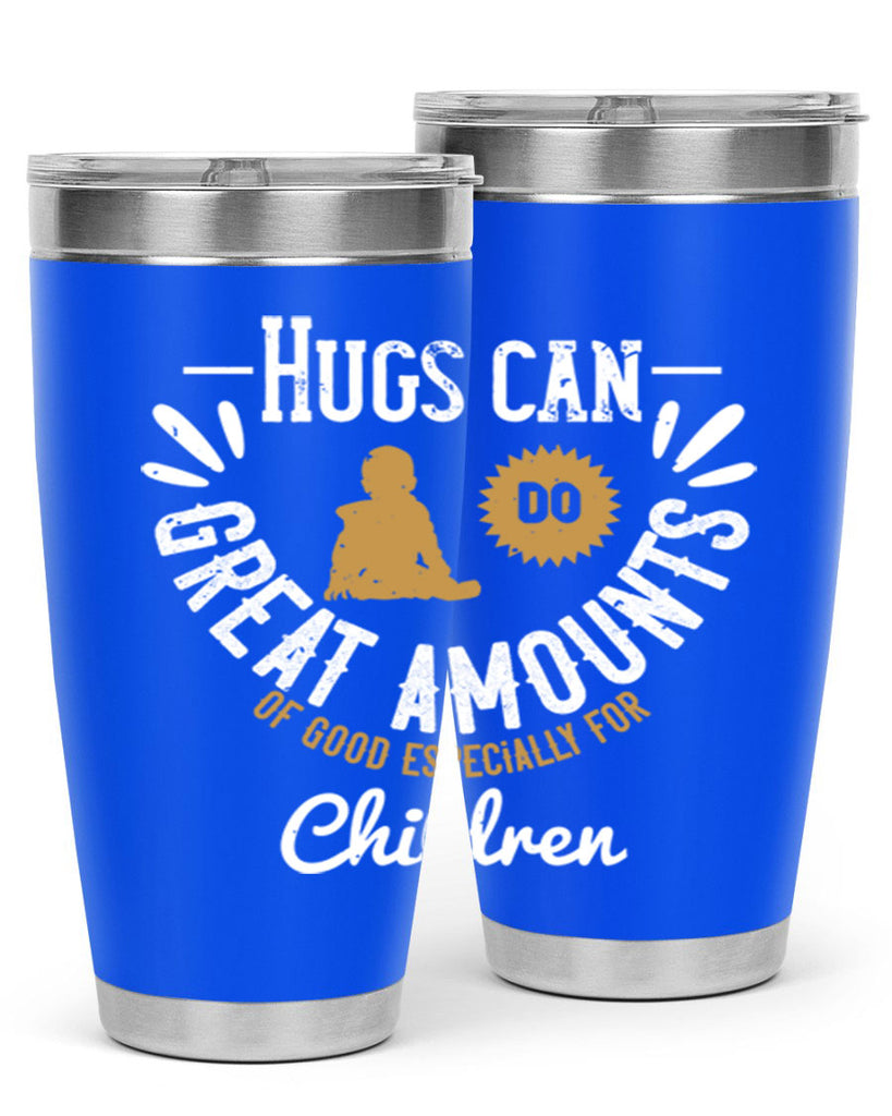 Hugs can do great amounts of good especially for children Style 37#- baby- Tumbler