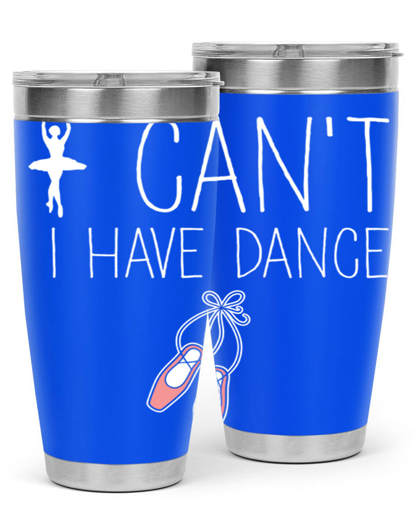 I Cant I Have Dance Ballet 45#- ballet- Tumbler