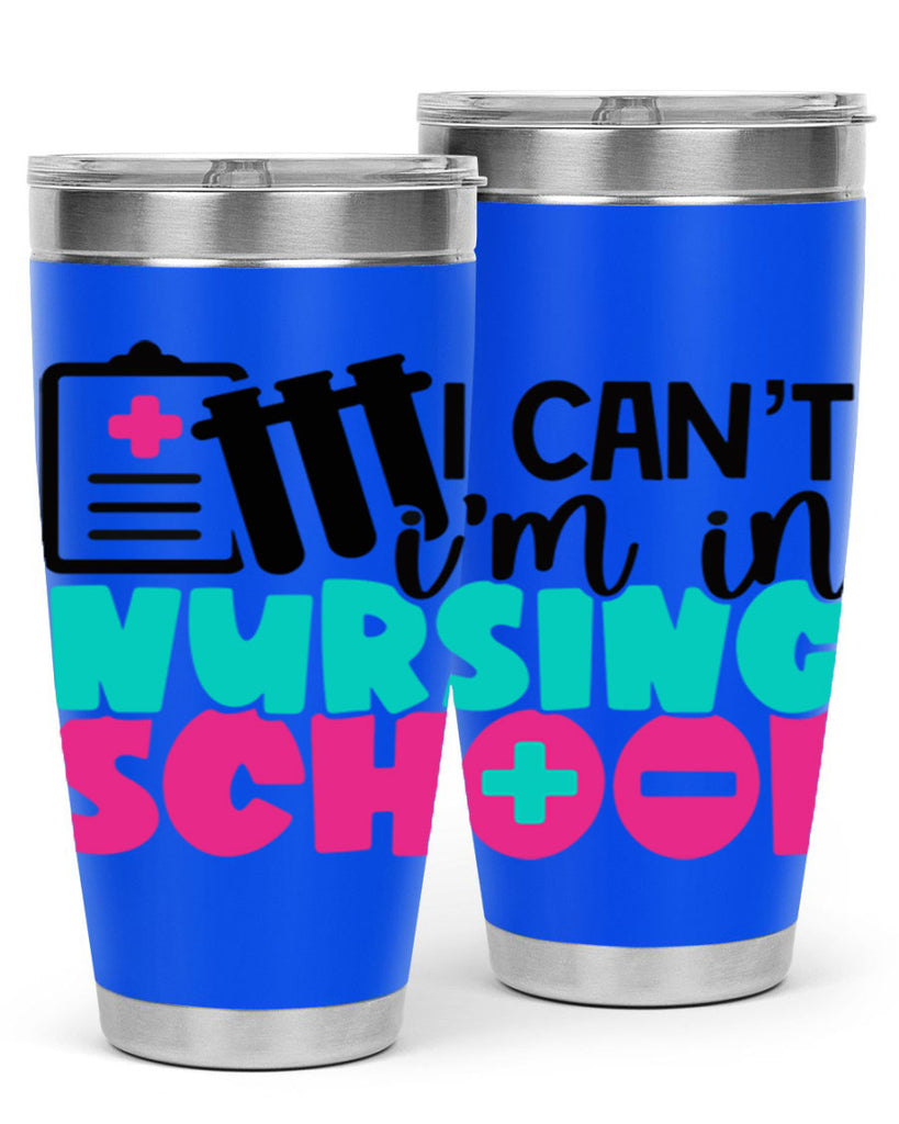 I Cant Im In Nursing School Style Style 177#- nurse- tumbler