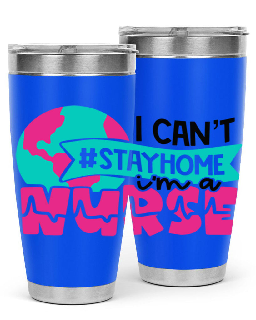 I Cant StayHome Im A Nurse Style Style 176#- nurse- tumbler