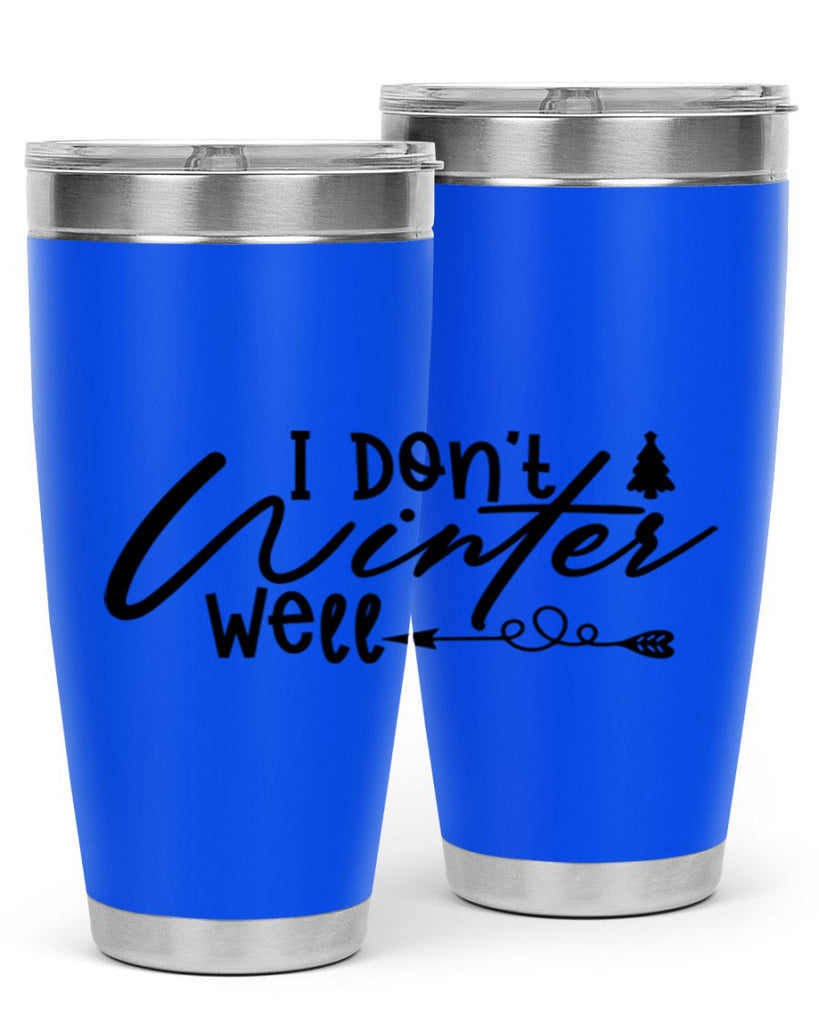 I Don t Winter Well 221#- winter- Tumbler