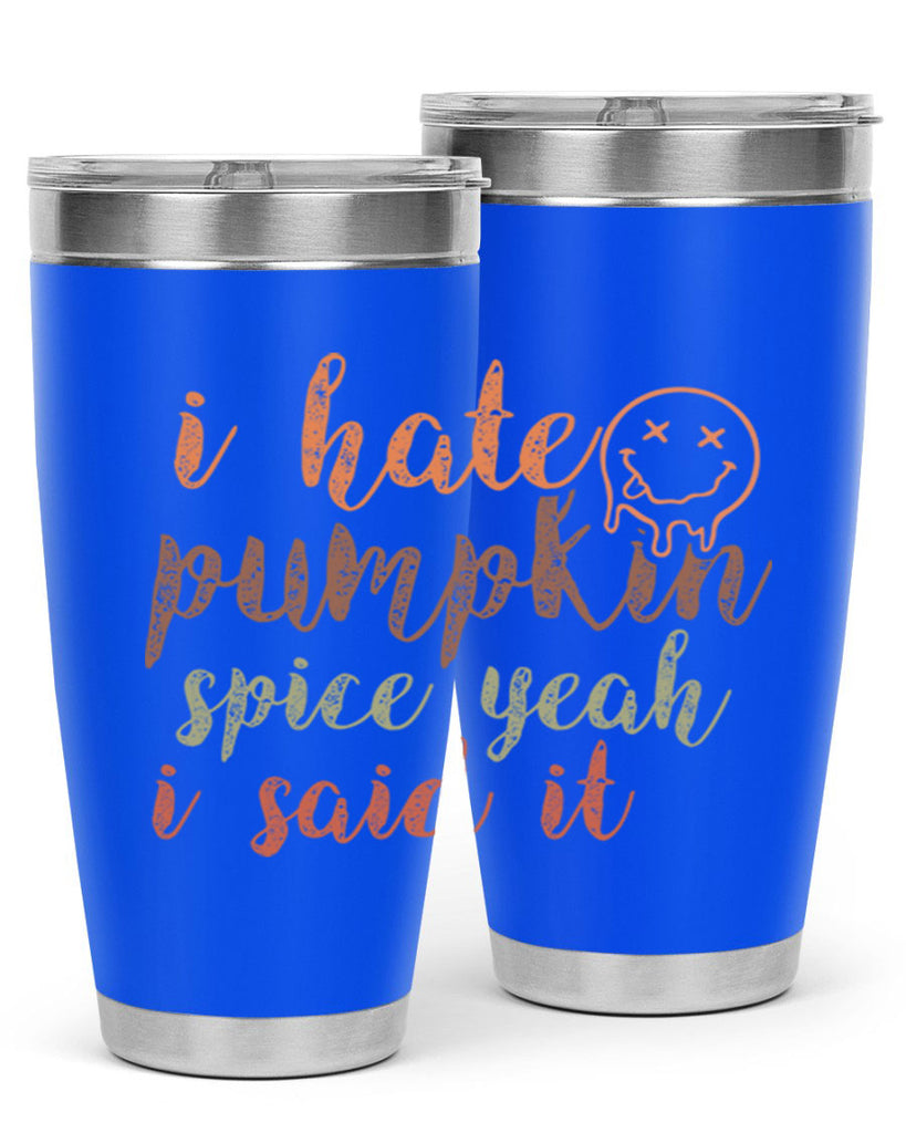 I Hate Pumpkin Spice Yeah I Said It 323#- fall- Tumbler