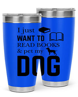 I Just want to Style 42#- dog- Tumbler