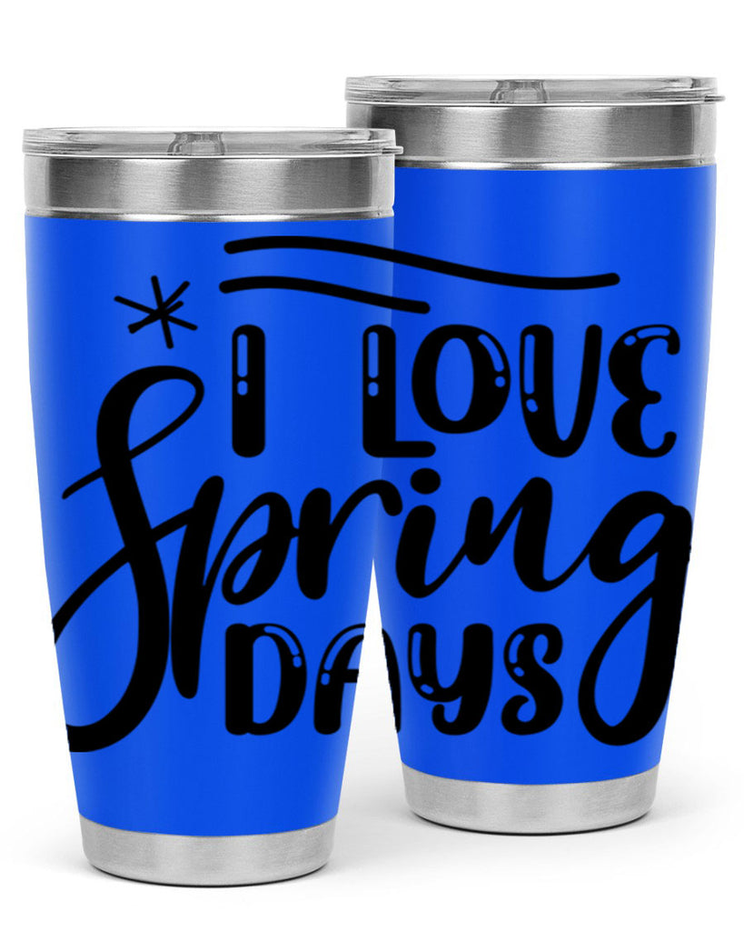 I LOVE SPRING DAYS  273#- spring- Tumbler