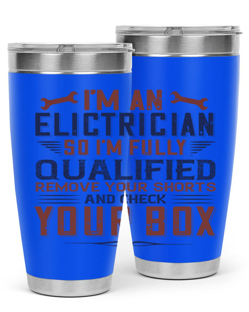 I M AN ELECTRICIAN SO IM FULLY QUALIFIED REMOVE YOUR SHORTS AND CHECK YOUR BOX Style 53#- engineer- tumbler